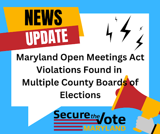 Maryland Open Meetings Act – Violations Found in County Boards of Elections By Jolie McShane