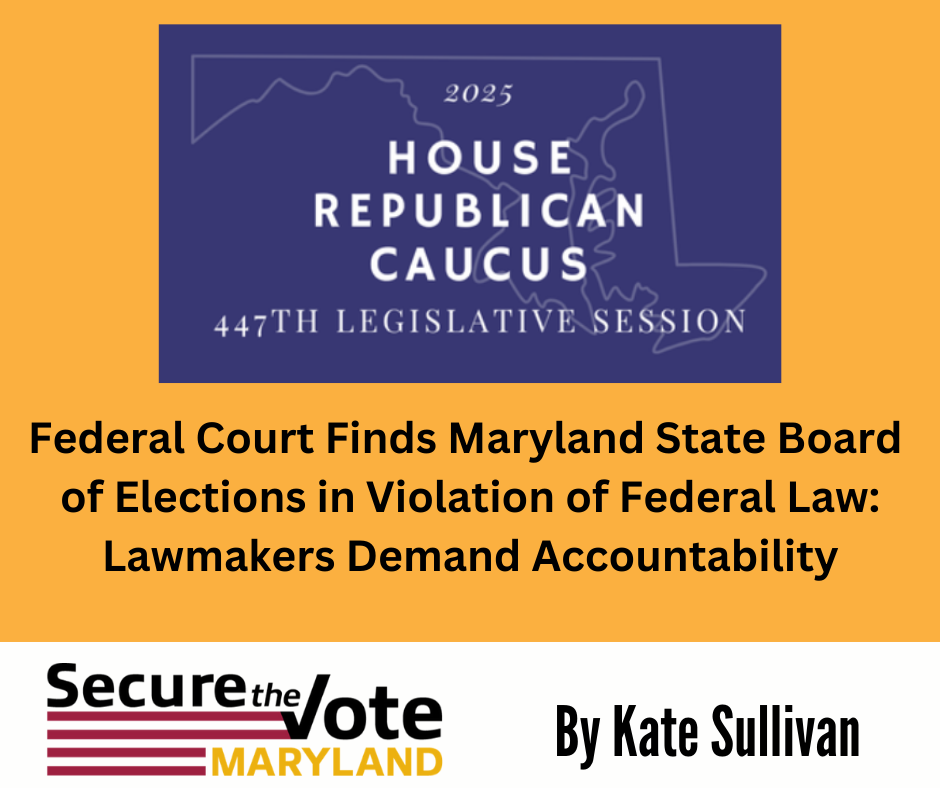 Federal Court Finds Maryland State Board of Elections in Violation of Federal Law: Lawmakers Demand Accountability