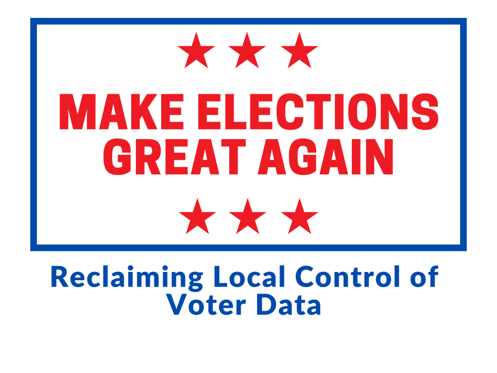 Make Elections Great Again: Reclaiming Local Control of Voter Data