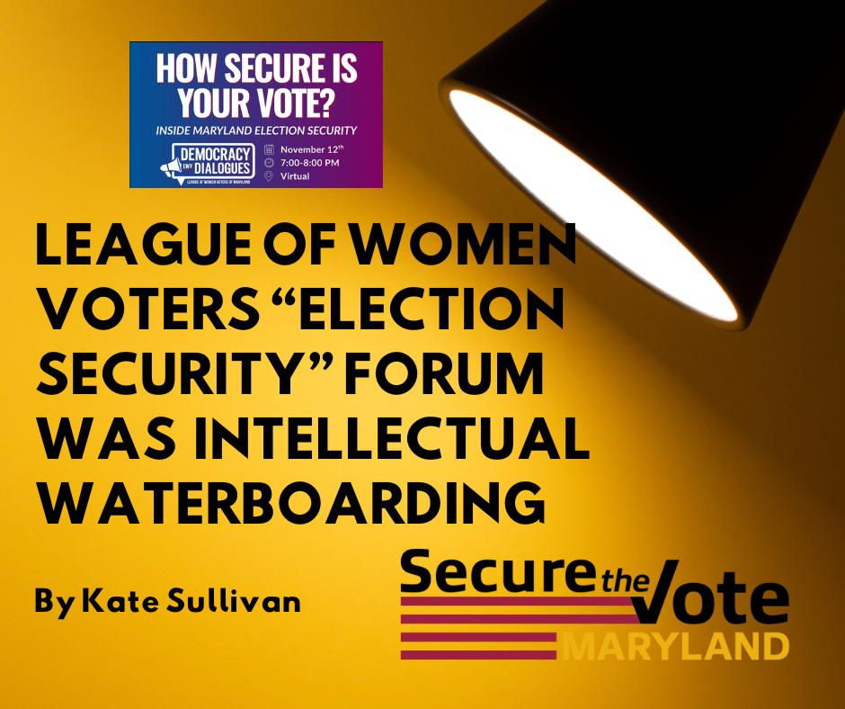League of Women Voters “Election Security” Forum Was Intellectual Waterboarding